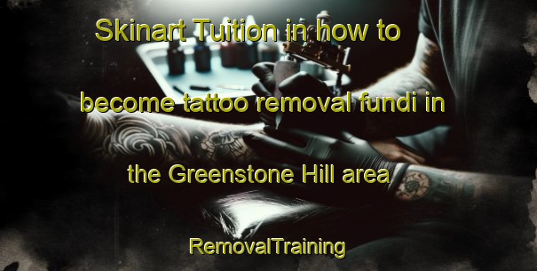 Skinart Tuition in how to become tattoo removal fundi in the Greenstone Hill area | RemovalTraining | RemovalClasses | SkinartTraining-South Africa