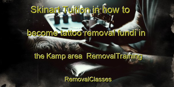 Skinart Tuition in how to become tattoo removal fundi in the Kamp area | RemovalTraining | RemovalClasses | SkinartTraining-South Africa