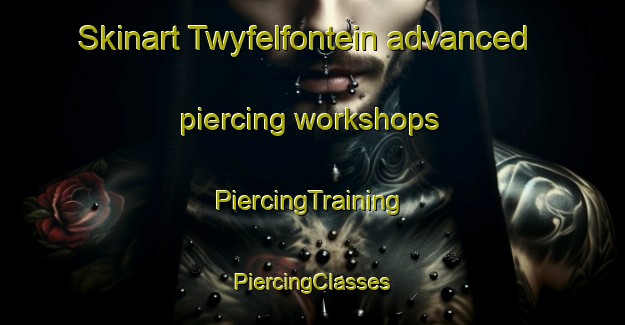 Skinart Twyfelfontein advanced piercing workshops | #PiercingTraining #PiercingClasses #SkinartTraining-South Africa