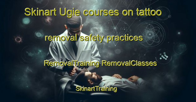 Skinart Ugie courses on tattoo removal safety practices | #RemovalTraining #RemovalClasses #SkinartTraining-South Africa