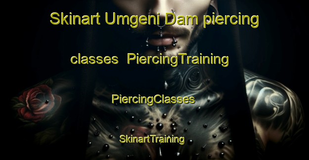 Skinart Umgeni Dam piercing classes | #PiercingTraining #PiercingClasses #SkinartTraining-South Africa