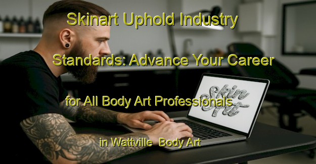 Skinart Uphold Industry Standards: Advance Your Career for All Body Art Professionals in Wattville | Body Art Qualification Authority | BAQA-South Africa