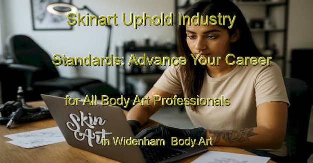 Skinart Uphold Industry Standards: Advance Your Career for All Body Art Professionals in Widenham | Body Art Qualification Authority | BAQA-South Africa