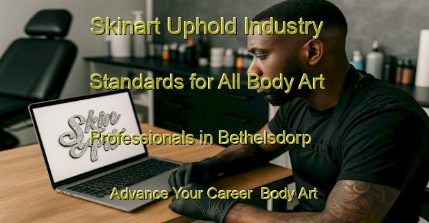 Skinart Uphold Industry Standards for All Body Art Professionals in Bethelsdorp - Advance Your Career | Body Art Qualification Authority | BAQA-South Africa