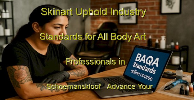 Skinart Uphold Industry Standards for All Body Art Professionals in Schoemanskloof - Advance Your Career | Body Art Qualification Authority | BAQA-South Africa