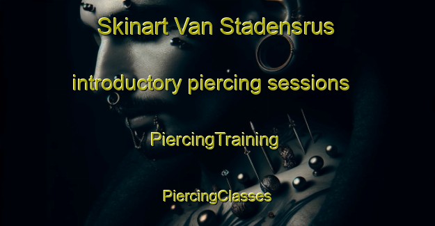 Skinart Van Stadensrus introductory piercing sessions | #PiercingTraining #PiercingClasses #SkinartTraining-South Africa