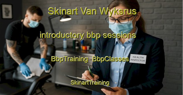 Skinart Van Wyksrus introductory bbp sessions | BbpTraining | BbpClasses | SkinartTraining-South Africa