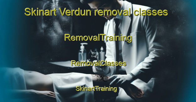 Skinart Verdun removal classes | RemovalTraining | RemovalClasses | SkinartTraining-South Africa