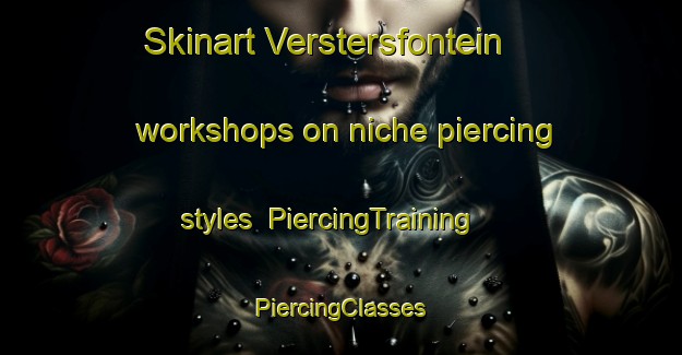 Skinart Verstersfontein workshops on niche piercing styles | #PiercingTraining #PiercingClasses #SkinartTraining-South Africa