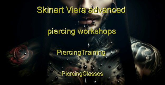 Skinart Viera advanced piercing workshops | #PiercingTraining #PiercingClasses #SkinartTraining-South Africa