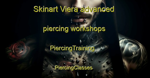 Skinart Viera advanced piercing workshops | PiercingTraining | PiercingClasses | SkinartTraining-South Africa
