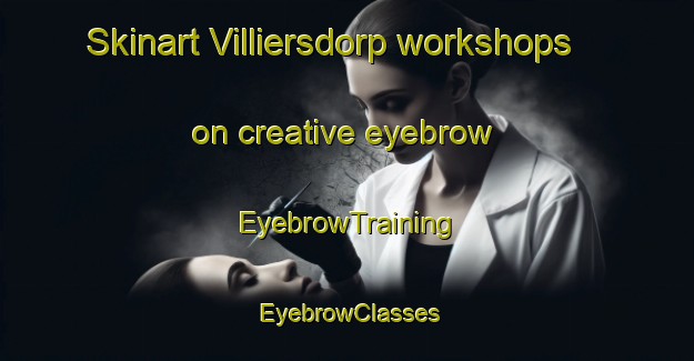 Skinart Villiersdorp workshops on creative eyebrow | EyebrowTraining | EyebrowClasses | SkinartTraining-South Africa