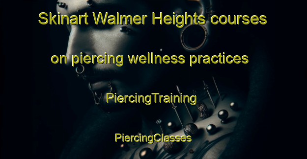 Skinart Walmer Heights courses on piercing wellness practices | #PiercingTraining #PiercingClasses #SkinartTraining-South Africa