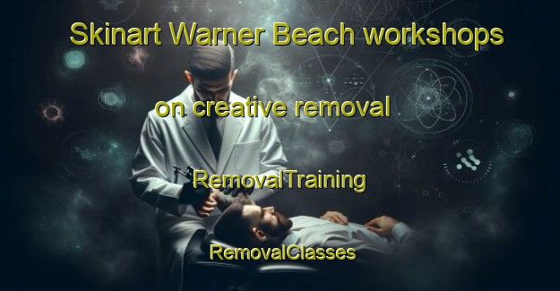 Skinart Warner Beach workshops on creative removal | RemovalTraining | RemovalClasses | SkinartTraining-South Africa