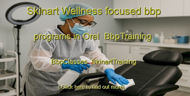 Skinart Wellness-focused bbp programs in Orel | BbpTraining | BbpClasses | SkinartTraining-South Africa