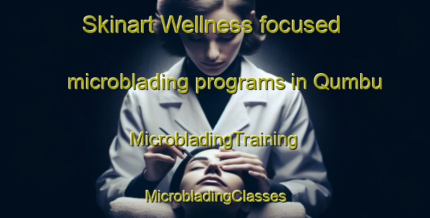 Skinart Wellness-focused microblading programs in Qumbu | #MicrobladingTraining #MicrobladingClasses #SkinartTraining-South Africa