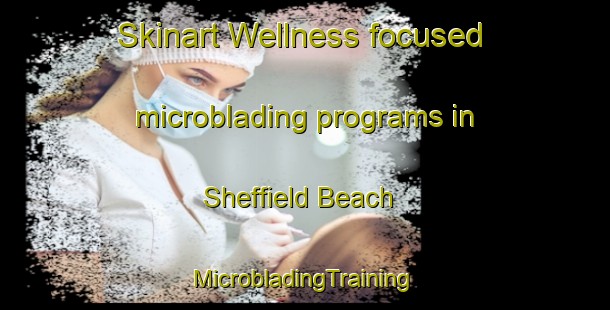 Skinart Wellness-focused microblading programs in Sheffield Beach | #MicrobladingTraining #MicrobladingClasses #SkinartTraining-South Africa