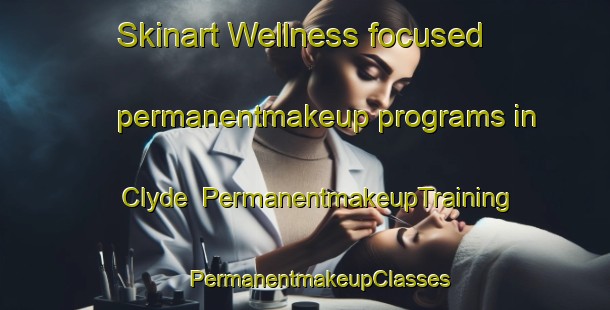 Skinart Wellness-focused permanentmakeup programs in Clyde | #PermanentmakeupTraining #PermanentmakeupClasses #SkinartTraining-South Africa