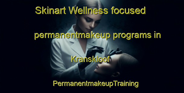 Skinart Wellness-focused permanentmakeup programs in Kranskloof | #PermanentmakeupTraining #PermanentmakeupClasses #SkinartTraining-South Africa