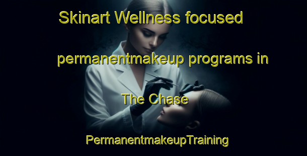 Skinart Wellness-focused permanentmakeup programs in The Chase | PermanentmakeupTraining | PermanentmakeupClasses | SkinartTraining-South Africa