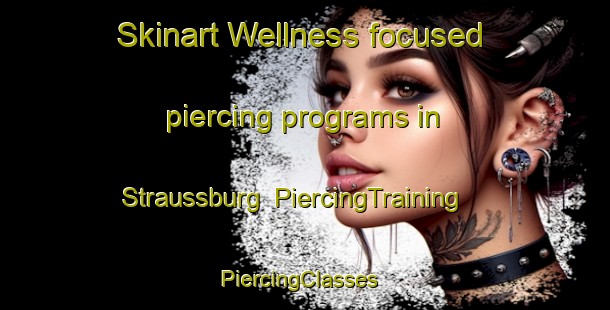 Skinart Wellness-focused piercing programs in Straussburg | PiercingTraining | PiercingClasses | SkinartTraining-South Africa