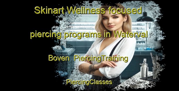 Skinart Wellness-focused piercing programs in Waterval Boven | #PiercingTraining #PiercingClasses #SkinartTraining-South Africa