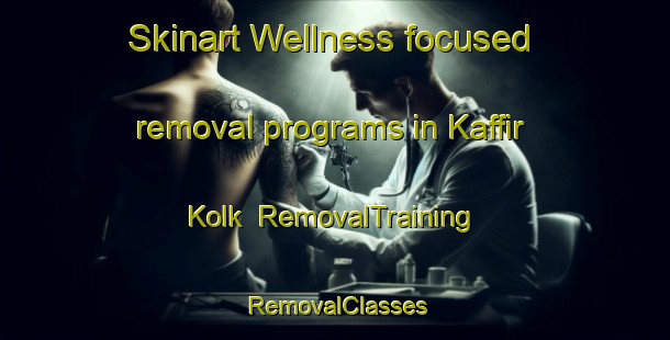 Skinart Wellness-focused removal programs in Kaffir Kolk | RemovalTraining | RemovalClasses | SkinartTraining-South Africa