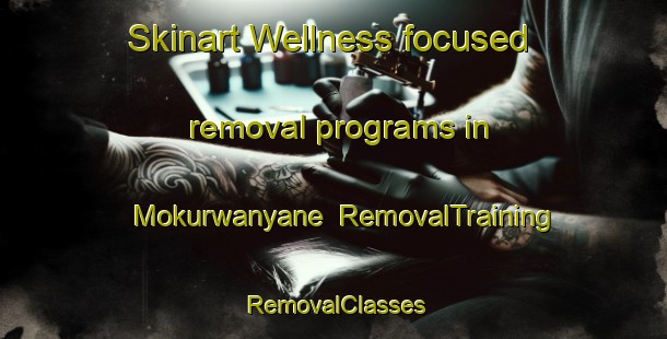 Skinart Wellness-focused removal programs in Mokurwanyane | RemovalTraining | RemovalClasses | SkinartTraining-South Africa