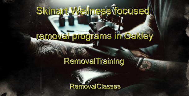 Skinart Wellness-focused removal programs in Oakley | RemovalTraining | RemovalClasses | SkinartTraining-South Africa