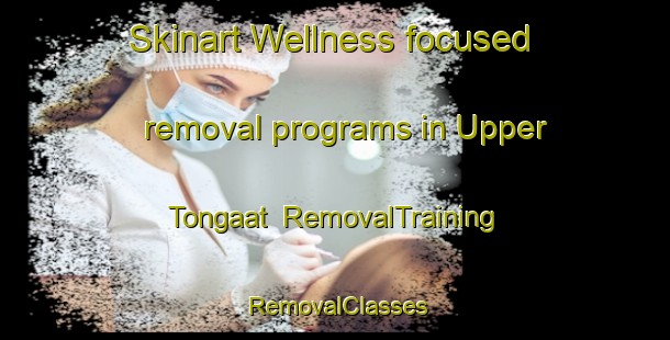 Skinart Wellness-focused removal programs in Upper Tongaat | RemovalTraining | RemovalClasses | SkinartTraining-South Africa