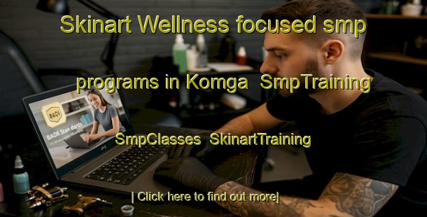 Skinart Wellness-focused smp programs in Komga | SmpTraining | SmpClasses | SkinartTraining-South Africa
