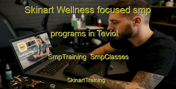 Skinart Wellness-focused smp programs in Teviot | SmpTraining | SmpClasses | SkinartTraining-South Africa