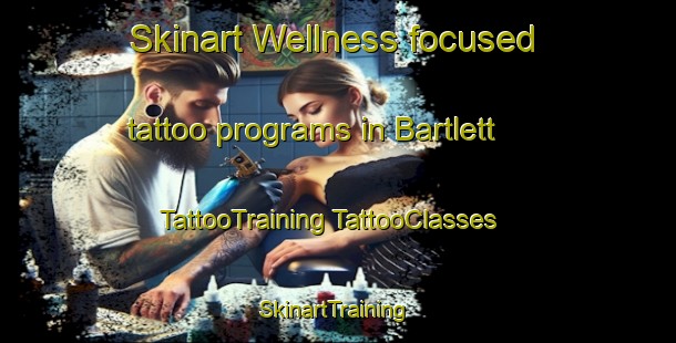 Skinart Wellness-focused tattoo programs in Bartlett | #TattooTraining #TattooClasses #SkinartTraining-South Africa