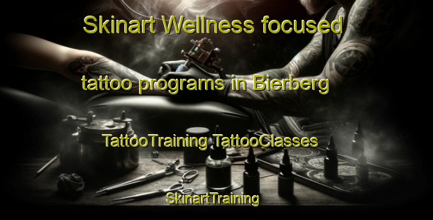 Skinart Wellness-focused tattoo programs in Bierberg | #TattooTraining #TattooClasses #SkinartTraining-South Africa