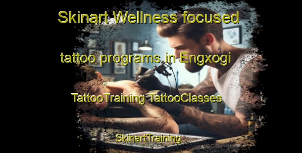 Skinart Wellness-focused tattoo programs in Engxogi | #TattooTraining #TattooClasses #SkinartTraining-South Africa