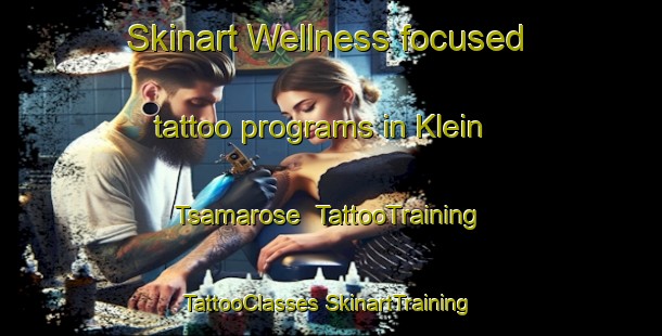 Skinart Wellness-focused tattoo programs in Klein Tsamarose | #TattooTraining #TattooClasses #SkinartTraining-South Africa