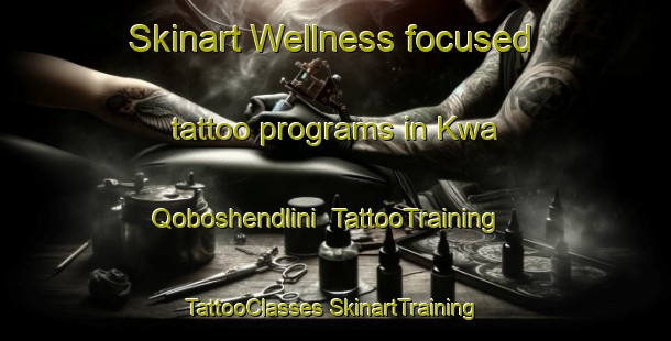 Skinart Wellness-focused tattoo programs in Kwa Qoboshendlini | #TattooTraining #TattooClasses #SkinartTraining-South Africa