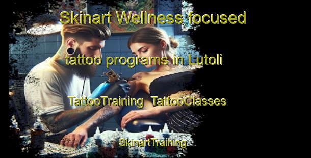 Skinart Wellness-focused tattoo programs in Lutoli | TattooTraining | TattooClasses | SkinartTraining-South Africa