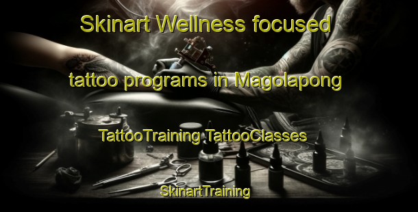 Skinart Wellness-focused tattoo programs in Magolapong | #TattooTraining #TattooClasses #SkinartTraining-South Africa