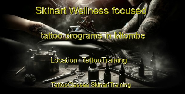 Skinart Wellness-focused tattoo programs in Mtombe Location | #TattooTraining #TattooClasses #SkinartTraining-South Africa