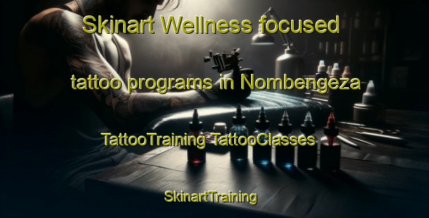 Skinart Wellness-focused tattoo programs in Nombengeza | #TattooTraining #TattooClasses #SkinartTraining-South Africa