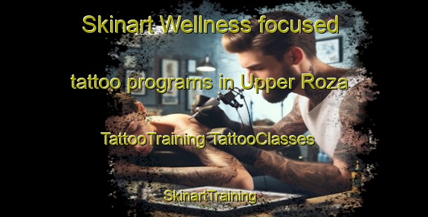 Skinart Wellness-focused tattoo programs in Upper Roza | #TattooTraining #TattooClasses #SkinartTraining-South Africa