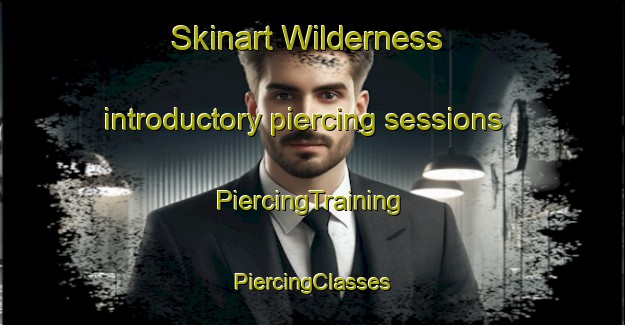 Skinart Wilderness introductory piercing sessions | #PiercingTraining #PiercingClasses #SkinartTraining-South Africa